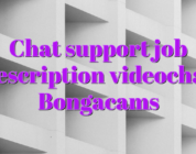 Chat support job description videochat Bongacams
