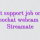 Chat support job online videochat webcam girl Streamate