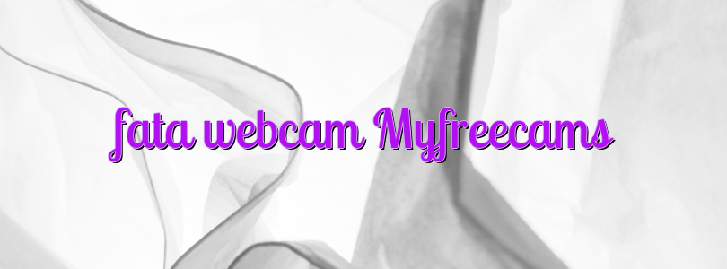 fata webcam Myfreecams