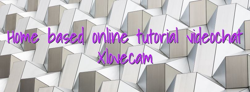 Home based online tutorial videochat Xlovecam