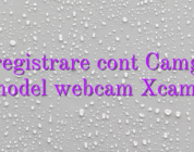 Inregistrare cont Camgirl model webcam Xcams