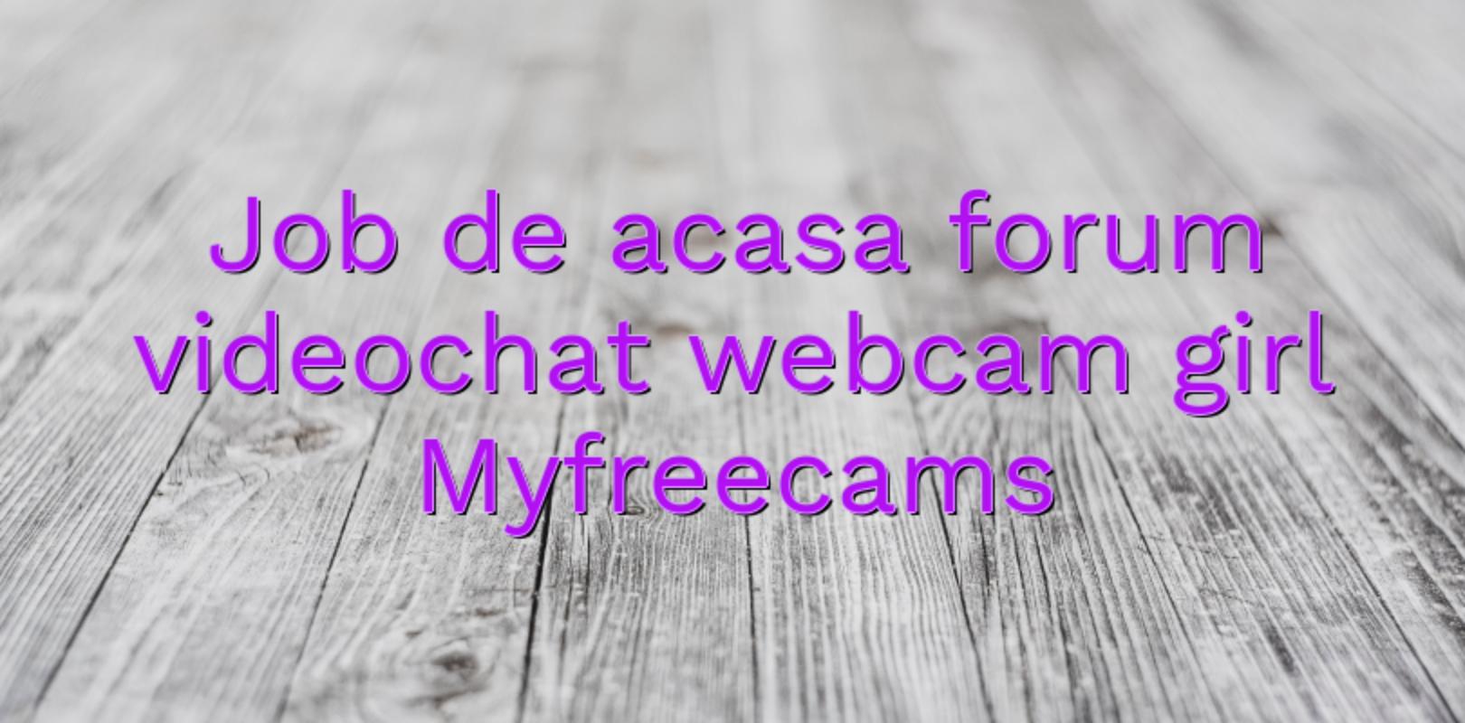Job de acasa forum videochat webcam girl Myfreecams - Videochat ...