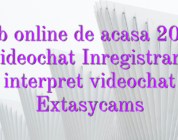 Job online de acasa 2019 videochat Inregistrare interpret videochat Extasycams
