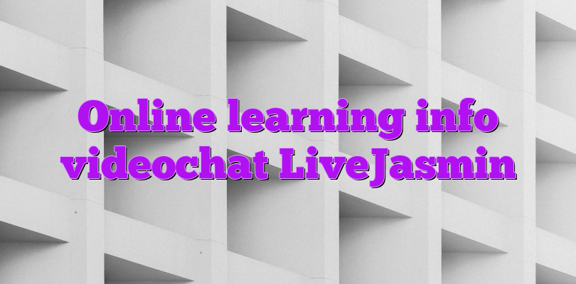 Online learning info videochat LiveJasmin