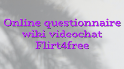 Online questionnaire wiki videochat Flirt4free