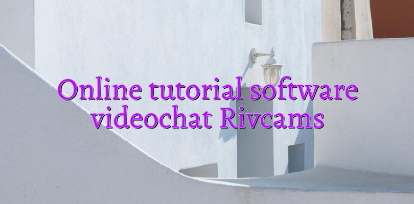 Online tutorial software videochat Rivcams