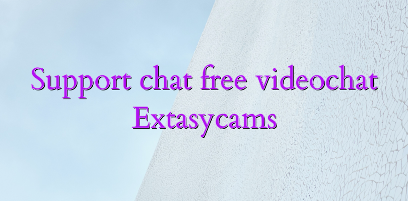 Support chat free videochat Extasycams