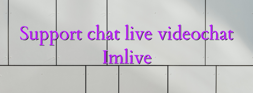Support chat live videochat Imlive