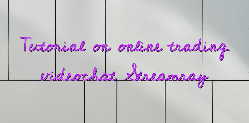 Tutorial on online trading videochat Streamray