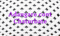 Adaugare cont Chaturbate