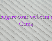 Adaugare cont webcam girl Cam4