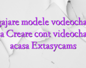 Angajare modele vodeochat de acasa Creare cont videochat de acasa Extasycams
