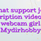 Chat support job description videochat webcam girl Mydirhobby