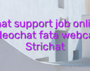 Chat support job online videochat fata webcam Strichat