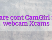 Creare cont CamGirl fata webcam Xcams