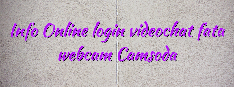 Info Online login videochat fata webcam Camsoda