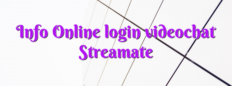 Info Online login videochat Streamate