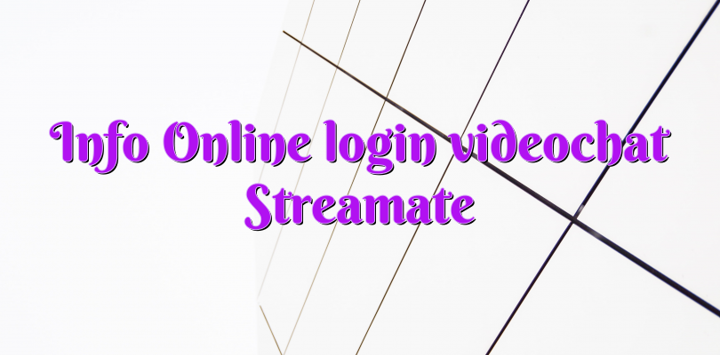 Info Online login videochat Streamate