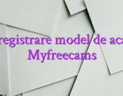 Inregistrare model de acasa Myfreecams