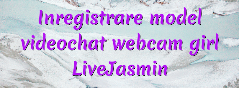 Inregistrare model videochat webcam girl LiveJasmin