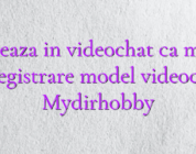 Lucreaza in videochat ca model Inregistrare model videochat Mydirhobby