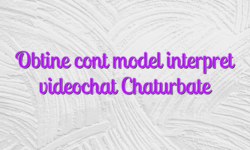 Obtine cont model interpret videochat Chaturbate