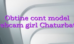 Obtine cont model webcam girl Chaturbate
