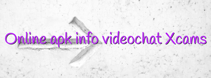 Online apk info videochat Xcams