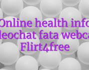 Online health info videochat fata webcam Flirt4free