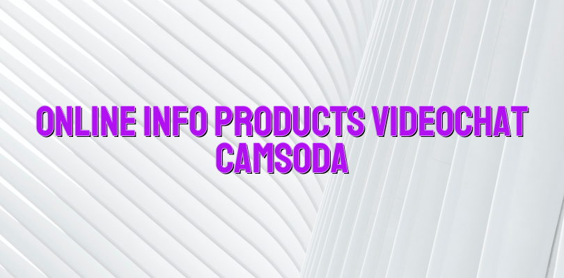 Online info products videochat Camsoda