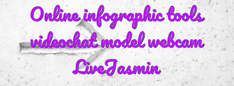 Online infographic tools videochat model webcam LiveJasmin