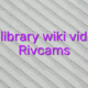 Online library wiki videochat Rivcams