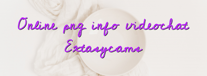 Online png info videochat Extasycams