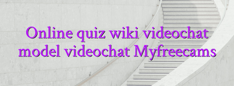 Online quiz wiki videochat model videochat Myfreecams