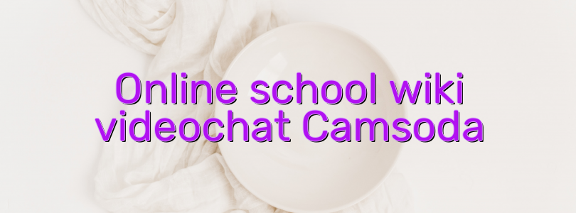 Online school wiki videochat Camsoda