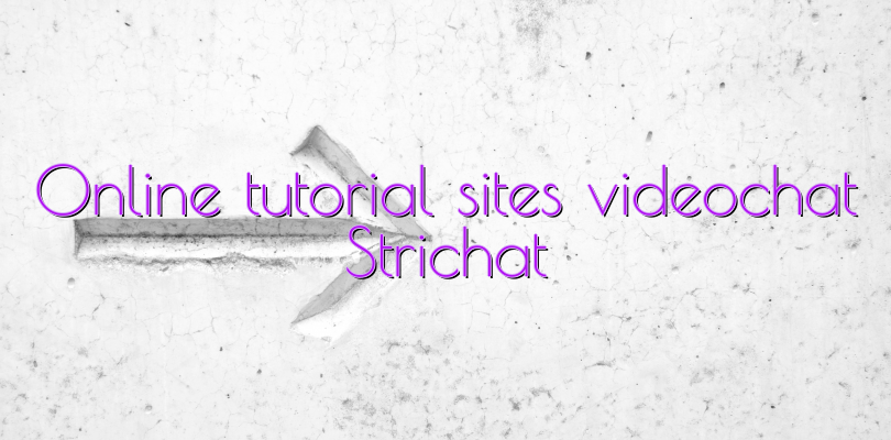 Online tutorial sites videochat Strichat