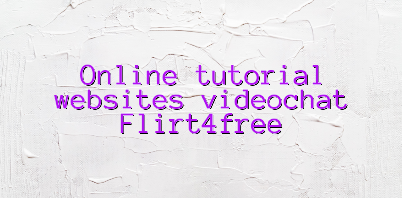 Online tutorial websites videochat Flirt4free