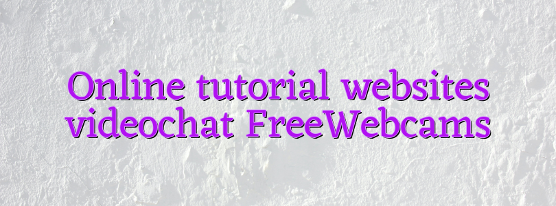 Online tutorial websites videochat FreeWebcams