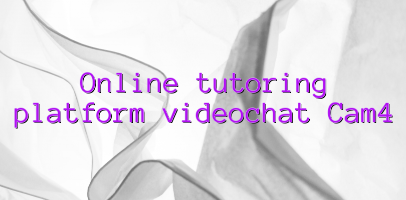 Online tutoring platform videochat Cam4