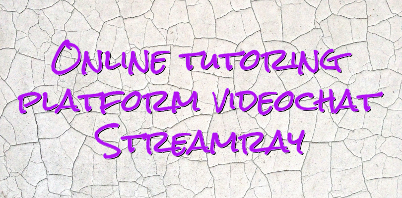 Online tutoring platform videochat Streamray
