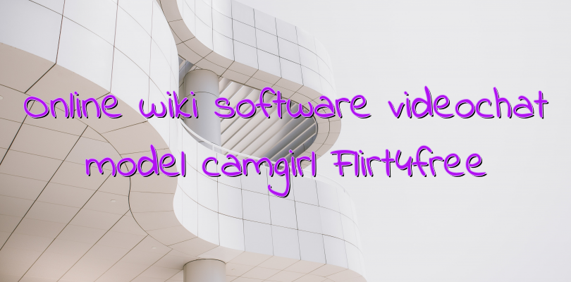 Online wiki software videochat model camgirl Flirt4free