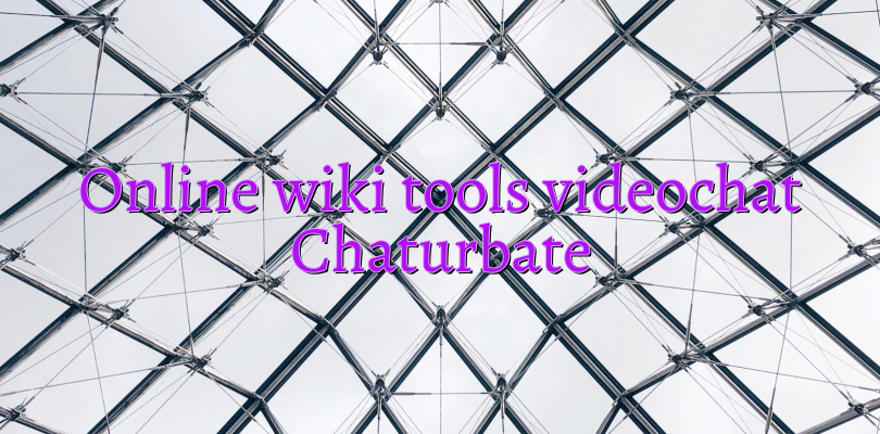 Online wiki tools videochat Chaturbate