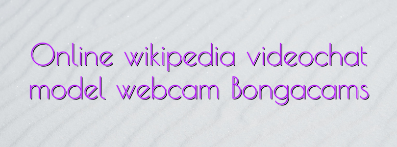 Online wikipedia videochat model webcam Bongacams