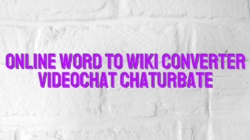 Online word to wiki converter videochat Chaturbate