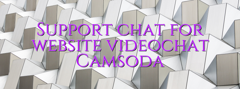 Support chat for website videochat Camsoda