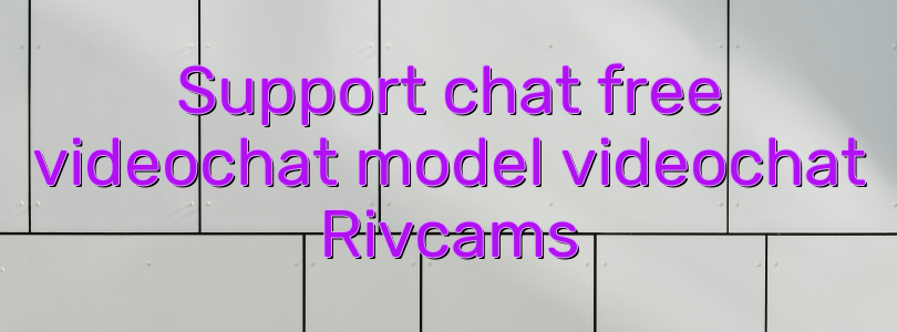 Support chat free videochat model videochat Rivcams