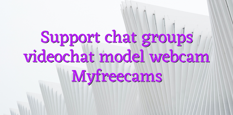 Support chat groups videochat model webcam Myfreecams