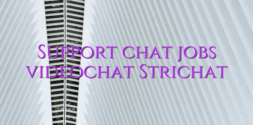 Support chat jobs videochat Strichat