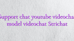 Support chat youtube videochat model videochat Strichat