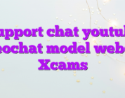 Support chat youtube videochat model webcam Xcams